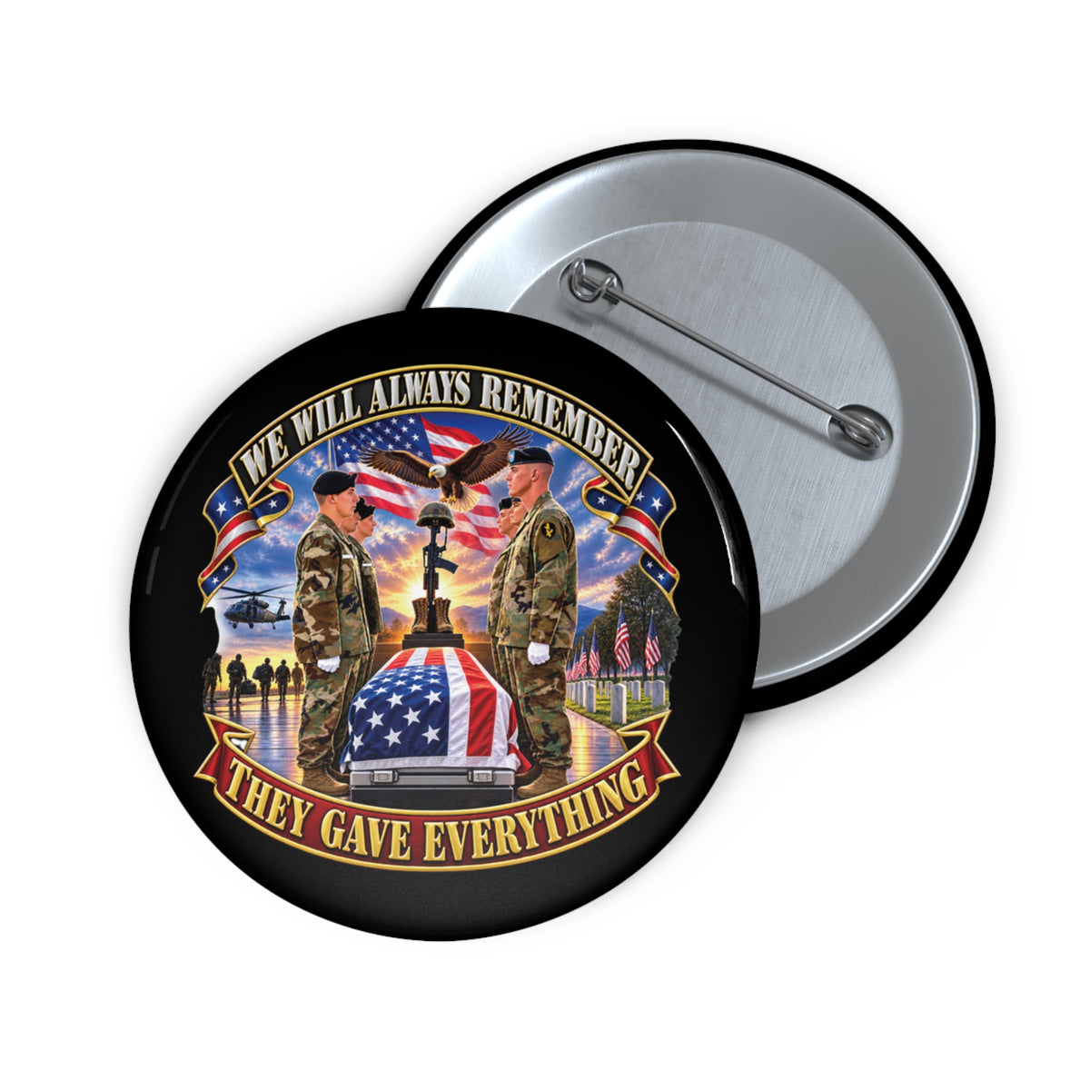 Custom Pin Buttons - Emblem - We Will Always Remember - They Gave Everything - 3D - Enhanced