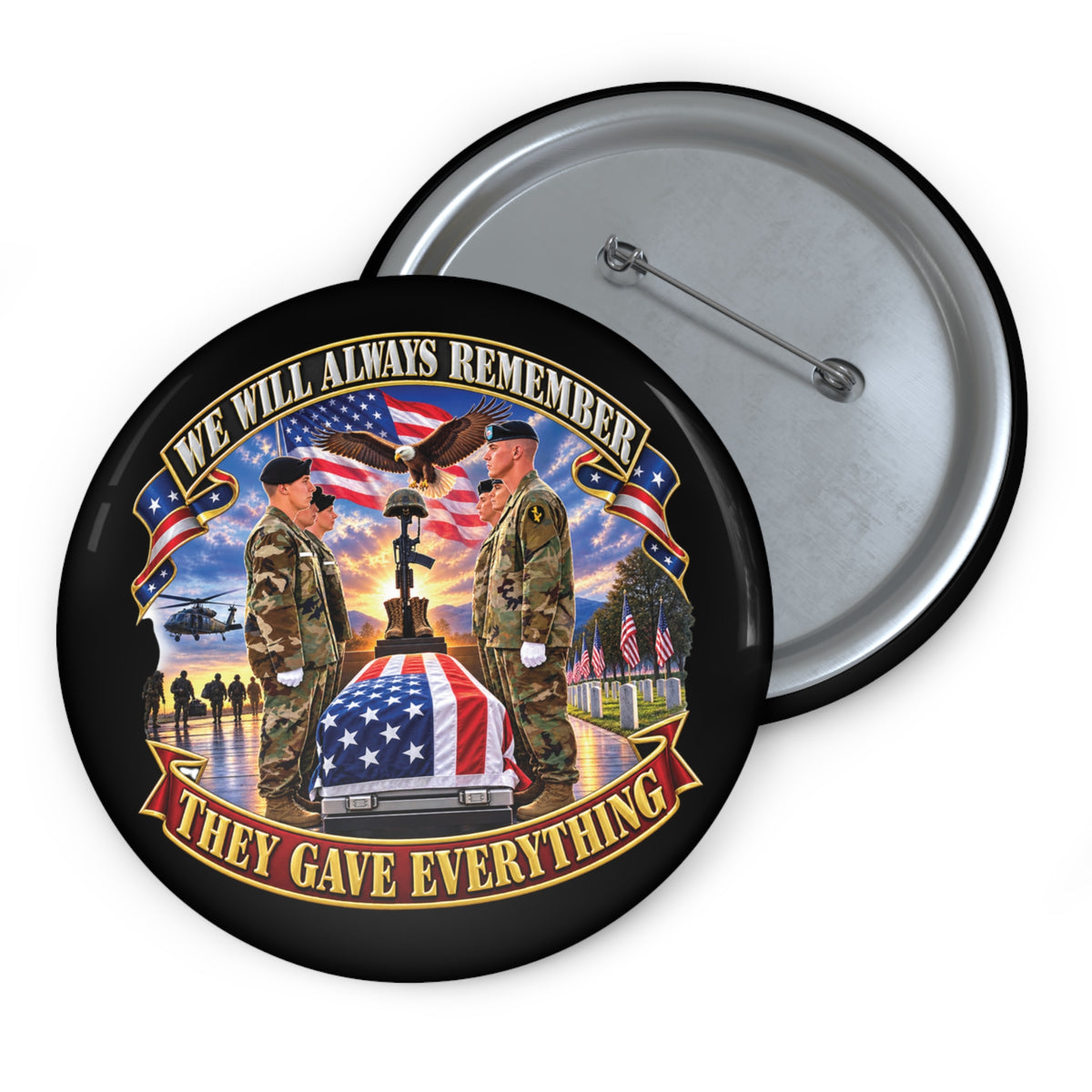 Custom Pin Buttons - Emblem - We Will Always Remember - They Gave Everything - 3D - Enhanced