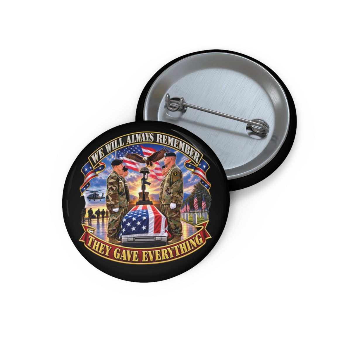Custom Pin Buttons - Emblem - We Will Always Remember - They Gave Everything - 3D - Enhanced