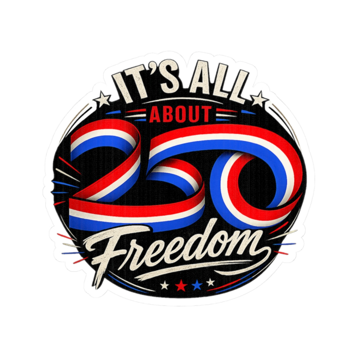 It's All About Freedom Sticker — Patriotic 4th of July Kiss-Cut Stickers