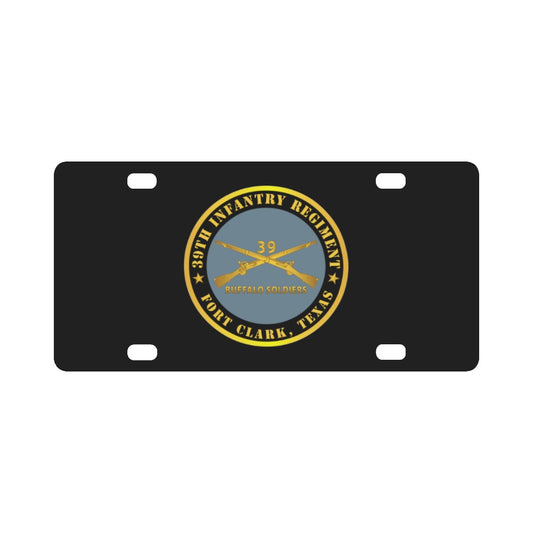 Army - 39th Infantry Regiment - Buffalo Soldiers - Fort Clark, TX w Inf Branch Classic License Plate